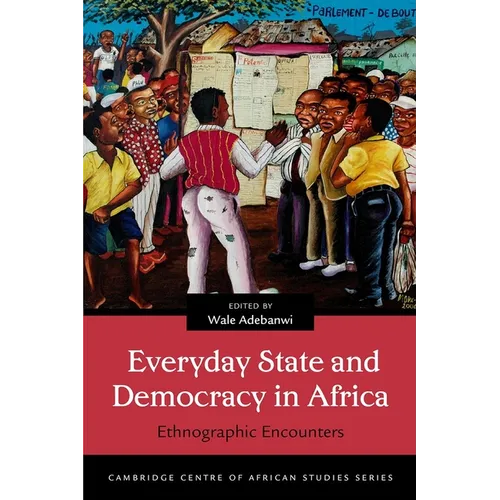 Everyday State and Democracy in Africa: Ethnographic Encounters