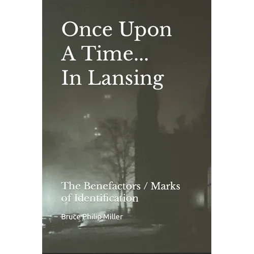 Once Upon A Time In Lansing: The Benefactors / Marks of Identification