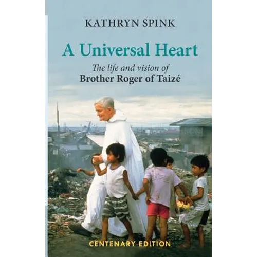 Universal Heart: The Life and Vision of Brother Roger of Taize