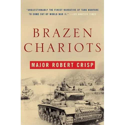 Brazen Chariots: A Tank Commander in Operation Crusader