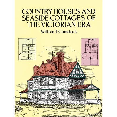 Country Houses and Seaside Cottages of the Victorian Era