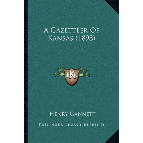 A Gazetteer Of Kansas (1898)
