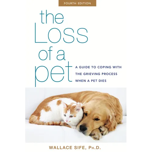 The Loss of a Pet: A Guide to Coping with the Grieving Process When a Pet Dies