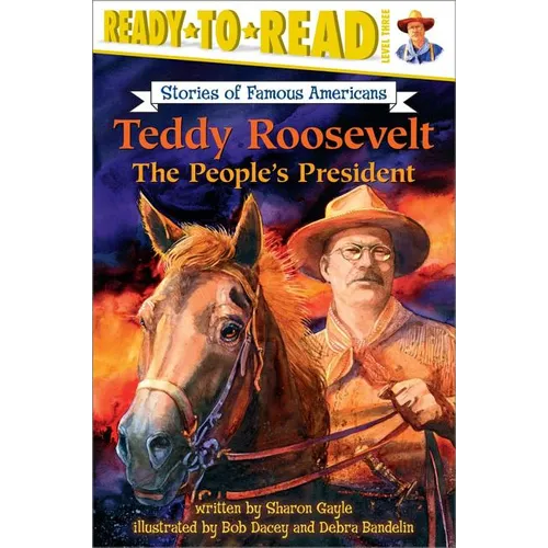 Teddy Roosevelt: The People's President (Ready-To-Read Level 3)