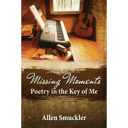 Missing Moments: Poetry in the Key of Me