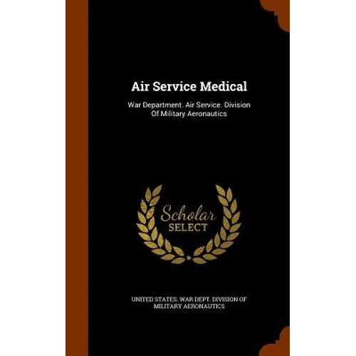 Air Service Medical: War Department. Air Service. Division Of Military Aeronautics