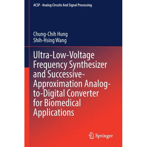 Ultra-Low-Voltage Frequency Synthesizer and Successive-Approximation Analog-To-Digital Converter for Biomedical Applications