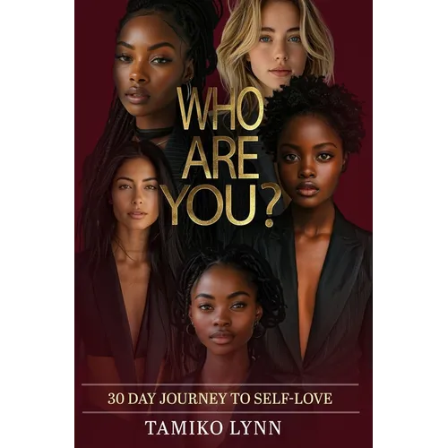 Who Are You?: 30 Day Journey to Self Love