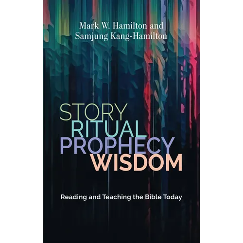 Story, Ritual, Prophecy, Wisdom: Reading and Teaching the Bible Today