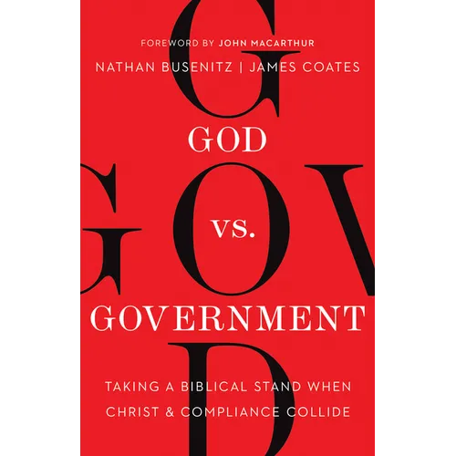 God vs. Government: Taking a Biblical Stand When Christ and Compliance Collide