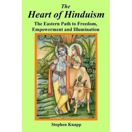 The Heart of Hinduism: The Eastern Path to Freedom, Empowerment and Illumination