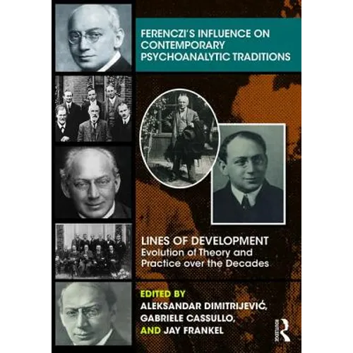 Ferenczi's Influence on Contemporary Psychoanalytic Traditions: Lines of Development---Evolution of Theory and Practice Over the Decades
