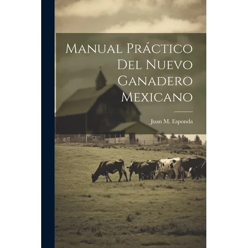 Manual Práctico Del Nuevo Ganadero Mexicano