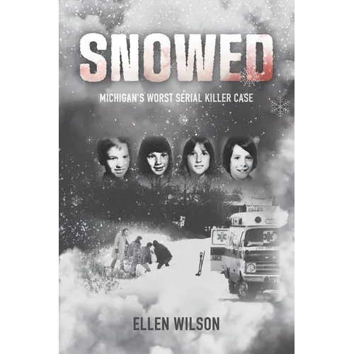 Snowed: Michigan's Worst Serial Killer Case