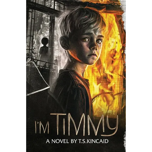 I'm Timmy: A Novel by T.S. Kincaid