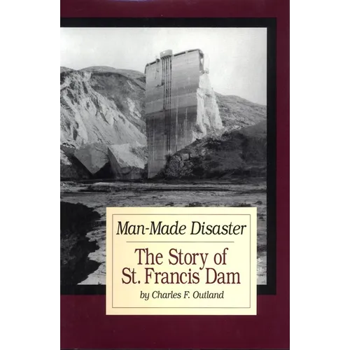 Man-Made Disaster: The Story of St. Francis Dam Volume 3