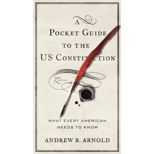 A Pocket Guide to the US Constitution: What Every American Needs to Know, Second Edition