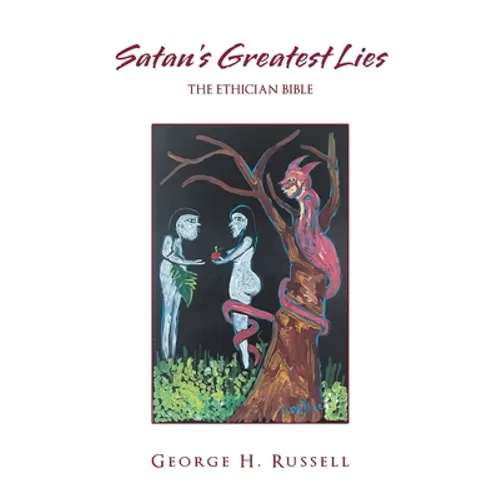 Satan's Greatest Lies: The Ethician Bible