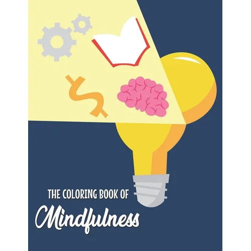 The Coloring Book Of Mindfulness: For Adults