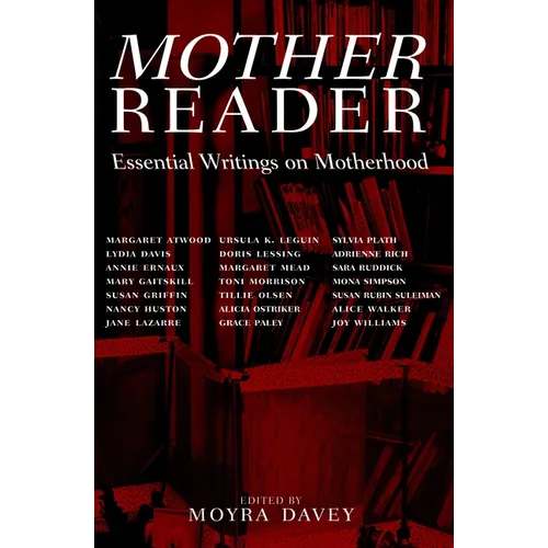 Mother Reader: Essential Writings on Motherhood