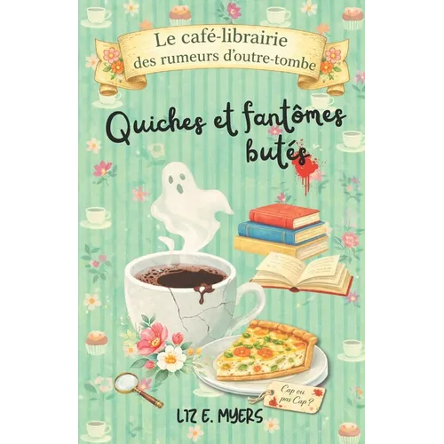 Quiches et fantômes butés: Tome 1 - Une enquête cosy paranormale et gourmande au coeur d'un petit village