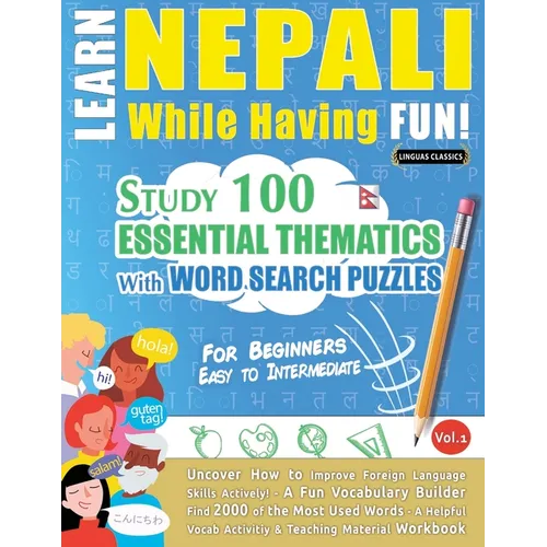 Learn Nepali While Having Fun! - For Beginners: Easy to Intermediate - Study 100 Essential Thematics with Word Search Puzzles - Vol.1