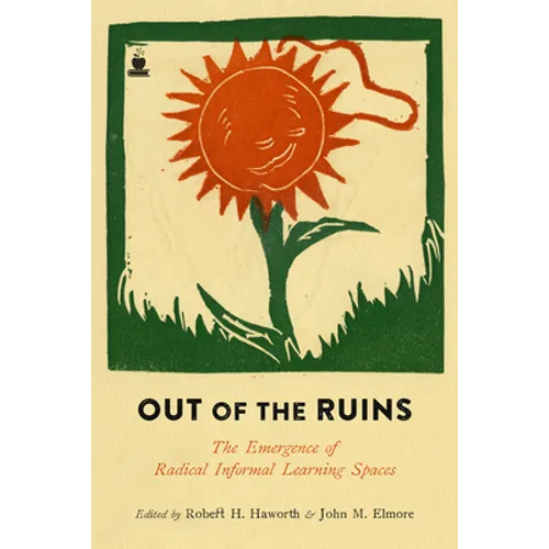 Out of the Ruins: The Emergence of Radical Informal Learning Spaces