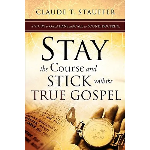 Stay the Course and Stick with the True Gospel