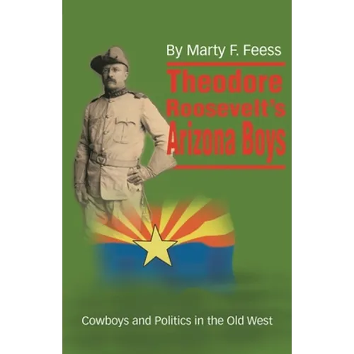 Theodore Roosevelt's Arizona Boys
