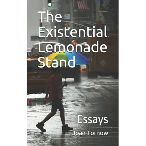 The Existential Lemonade Stand: Essays