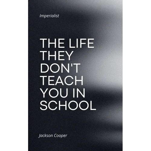 The Life They Don't Teach You in School