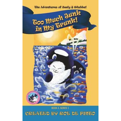Too Much Junk in My Trunk! The Adventures of Zealy and Whubba Series, Book 4