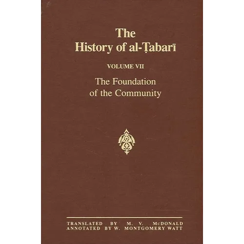 The History of al-Ṭabarī Vol. 7: The Foundation of the Community: Muḥammad At Al-Madina A.D. 622-626/Hijrah-4 A.H.