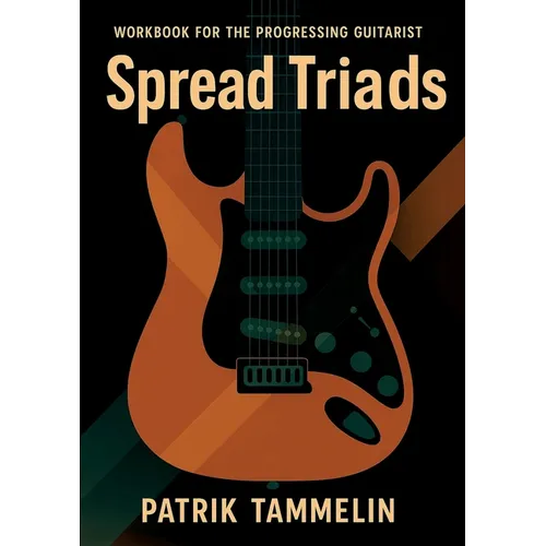 Spread Triads: Workbook for the Progressing Guitarist