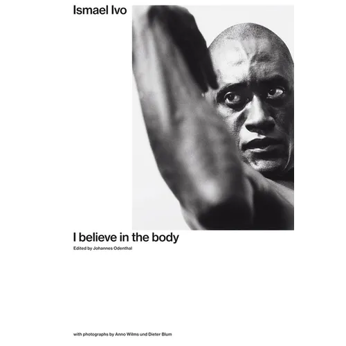 Ismael Ivo: I Believe in the Body