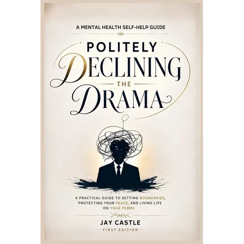 Politely Declining the Drama: A Mental Health Self-Help Guide