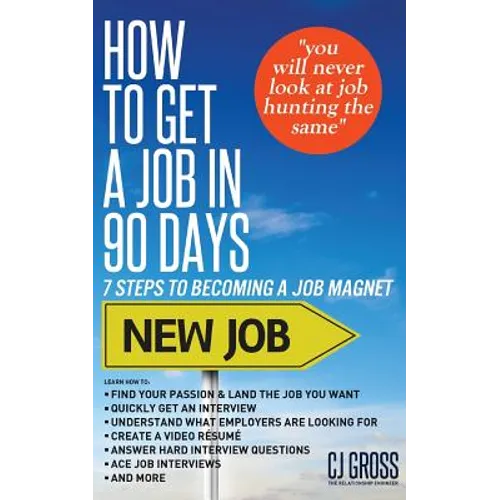 How to Get a Job in 90 Days: 7 Steps to Becoming a Job Magnet