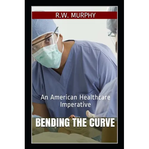 Bending the Curve: An American Healthcare Imperative