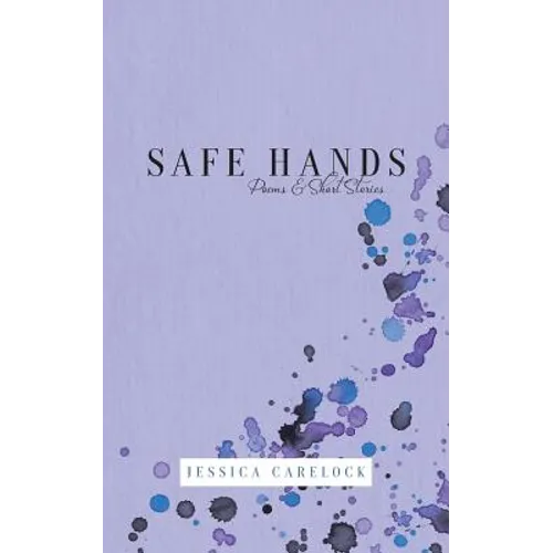 Safe Hands: Poems & Short Stories