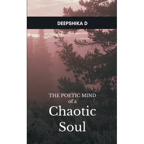 The Poetic Mind of a Chaotic Soul