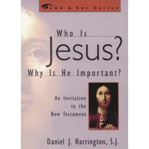 Who Is Jesus? Why Is He Important?: An Invitation to the New Testament