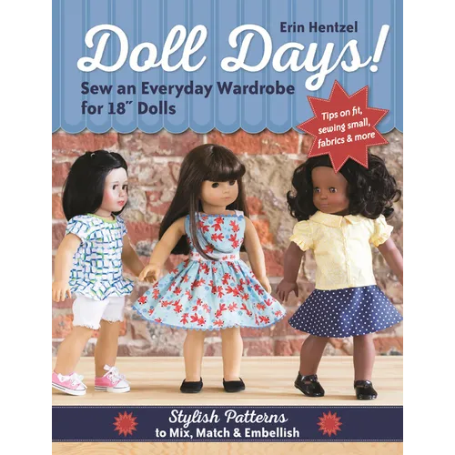 Doll Days! Sew an Everyday Wardrobe for 18 Dolls: Stylish Patterns to Mix, Match & Embellish