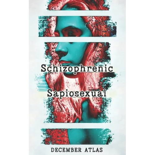 Schizophrenic Sapiosexual