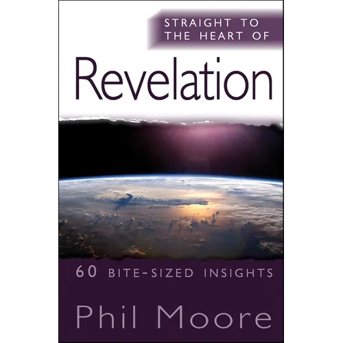 Straight to the Heart of Revelation: 60 Bite-Sized Insights