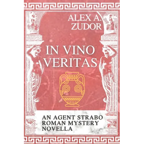 In Vino Veritas: An Agent Strabo Mystery Novella