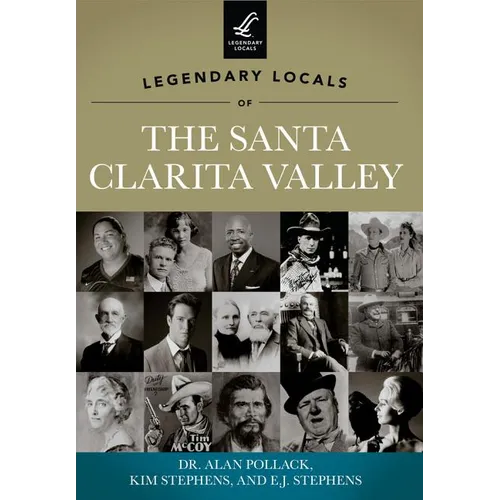 Legendary Locals of the Santa Clarita Valley, California