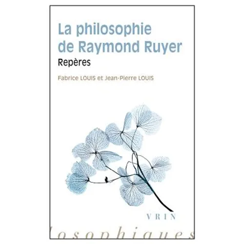 La Philosophie de Raymond Ruyer: Reperes