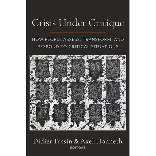 Crisis Under Critique: How People Assess, Transform, and Respond to Critical Situations