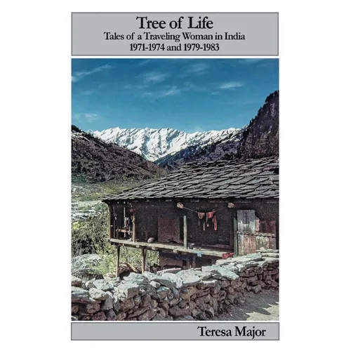 Tree of Life: Tales of a Traveling Woman in India, 1971-1974 and 1979-1983