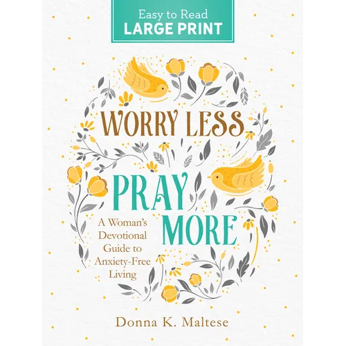 Worry Less, Pray More Large Print: A Woman's Devotional Guide to Anxiety Free Living